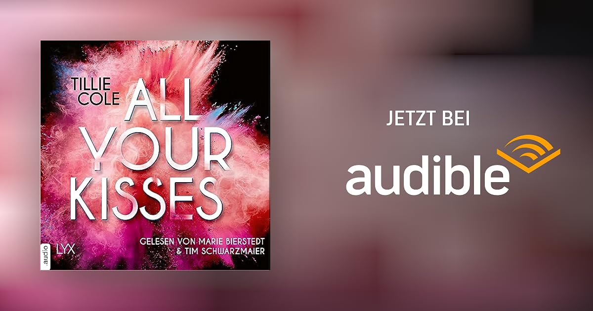 All Your Kisses von Tillie Cole, Silvia Gleißner Übersetzer Hörbuch Download Audible.de